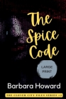 The Spice Code - Large Print By Barbara Howard Cover Image