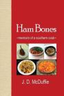 Ham Bones: - memoirs of a southern cook - By J. D. McDuffie Cover Image