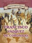 Francisco Vázquez de Coronado: First European to Reach the Grand Canyon (Spotlight on Explorers and Colonization) By Xina M. Uhl Cover Image
