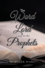 The Word of the Lord Came to the Prophets: Jeremiah 1:9-10, Isaiah 62:2, Ezekiel 3:17-19 By Harold E. Petersen Cover Image