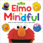Elmo Is Mindful (Sesame Street): How to Stay Focused, Calm, and Kind Cover Image