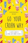 Go Your Crohn Way: A Gutsy Guide to Living with Crohn's Disease By Kathleen Nicholls Cover Image
