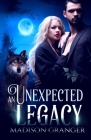 An Unexpected Legacy By Madison Granger Cover Image