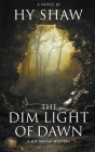 The Dim Light of Dawn By Hy Shaw Cover Image