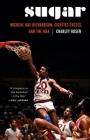 Sugar: Micheal Ray Richardson, Eighties Excess, and the NBA Cover Image