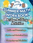 Summer Math Workbook 7-8 Grade Bridge Building Activities: 7th to 8th Grade Summer Essential Skills Practice Worksheets Cover Image