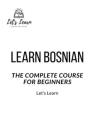 Learn Bosnian: The Complete Course for Beginners Cover Image