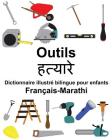 Français-Marathi Outils Dictionnaire illustré bilingue pour enfants Cover Image
