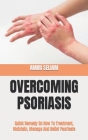 Overcoming Psoriasis: Quick Remedy On How To Treatment, Maintain, Manage And Relief Psoriasis By Amiri Seliam Cover Image