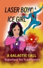 Laser Boy and Ice Girl-A Galactic Call: A Sci-Fi Superhero Adventure Cover Image