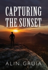 Capturing the Sunset By Alin Gruia Cover Image