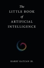 The Little Book of Artificial Intelligence By Jr. Katzan, Harry Cover Image