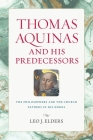 Thomas Aquinas and His Predecessors By Leo J. Elders Cover Image