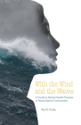 With the Wind and the Waves: A Guide to Mental Health Practices in Alaska Native Communities By Ray M. Droby Cover Image