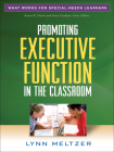 Promoting Executive Function in the Classroom (What Works for Special-Needs Learners) By Lynn Meltzer, PhD Cover Image
