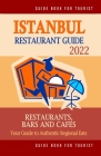 Istanbul Restaurant Guide 2022: Your Guide to Authentic Regional Eats in Istanbul, Turkey (Restaurant Guide 2022) By Ronald F. Christopher Cover Image