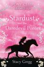 Stardust and the Daredevil Ponies (Pony Club Secrets #4) Cover Image