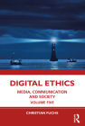 Digital Ethics: Media, Communication and Society Volume Five By Christian Fuchs Cover Image