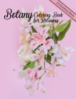 Botany Coloring Book for Relaxing: A Flower Adult Coloring Book By S. J. Coloring Book Cover Image