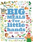 Big Meals For Little Hands By Sebastien Guenard, Aladjidi Virginie, Caroline Pelissier, Marion Billet (Illustrator) Cover Image