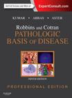 Robbins and Cotran Pathologic Basis of Disease Professional Edition (Expert Consult Title: Online + Print) Cover Image