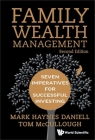 Family Wealth Management: Seven Imperatives for Successful Investing (2nd Edition) By Mark Haynes Daniell, Tom McCullough Cover Image