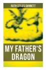 My Father's Dragon By Ruth Stiles Gannett, Ruth Chrisman Gannett (Illustrator) Cover Image