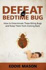Defeat the Bedtime Bug: How to Exterminate These Biting Bugs and Keep Them from Coming Back Cover Image