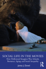 Social Life in the Movies: How Hollywood Imagines War, Schools, Romance, Aging, and Social Inequality By James J. Dowd Cover Image