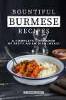 Bountiful Burmese Recipes: A Complete Cookbook of Tasty Asian Dish Ideas! Cover Image