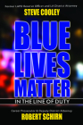 Blue Lives Matter - In the Line of Duty By Steve Cooley, Robert Schirn Cover Image