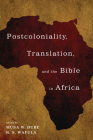 Postcoloniality, Translation, and the Bible in Africa Cover Image