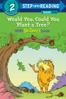 Would You, Could You Plant a Tree? With Dr. Seuss's Lorax (Step into Reading) Cover Image