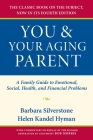 You & Your Aging Parent: A Family Guide to Emotional, Social, Health, and Financial Problems By Barbara Silverstone, Helen Kandel Hyman Cover Image
