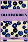 Blueberries: From Superfood to Scrumptious Delights (2023 Guide for Beginners) Cover Image
