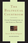 The Bilingual Courtroom: Court Interpreters in the Judicial Process, Second Edition By Susan Berk-Seligson Cover Image