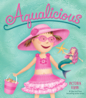 Aqualicious By Victoria Kann, Victoria Kann (Illustrator) Cover Image