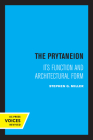 The Prytaneion: Its Function and Architectural Form By Stephen G. Miller Cover Image