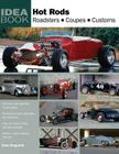 Hot Rods: Roadsters, Coupes, Customs (Idea Book) Cover Image