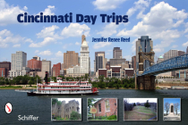 Cincinnati Day Trips: Tiny Journeys from the Queen City Cover Image