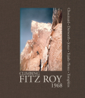 Climbing Fitz Roy, 1968: Reflections on the Lost Photos of the Third Ascent By Yvon Chouinard, Dick Dorworth, Chris Jones Cover Image