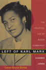 Left of Karl Marx: The Political Life of Black Communist Claudia Jones By Carole Boyce Davies Cover Image
