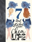 7 And Livin That Cheer Life: Cheerleading Gift For Girls Age 7 Years Old - Art Sketchbook Sketchpad Activity Book For Kids To Draw And Sketch In Cover Image