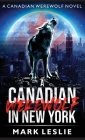 A Canadian Werewolf in New York By Mark Leslie Cover Image