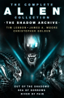 The Complete Alien Collection: The Shadow Archive (Out of the Shadows, Sea of Sorrows, River of Pain) By Tim Lebbon, James A. Moore, Christopher Golden Cover Image