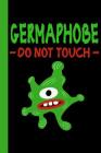 Germaphobe Do Not Touch: 6x9 120 Page College Ruled Composition Notebook By Mrs Notebooks Cover Image