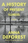 A History of Present Illness: A Novel By Anna DeForest Cover Image
