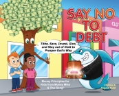 Say No To Debt: Tithe, Save, Invest, Give, and Stay out of Debt to Prosper God's Way By Angela Todd, Charles Todd Cover Image