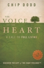 The Voice of the Heart: A Call to Full Living By Chip Dodd Cover Image