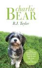 Charlie Bear: What a Headstrong Rescue Dog Taught Me about Life, Love, and Second Chances By B. J. Taylor Cover Image